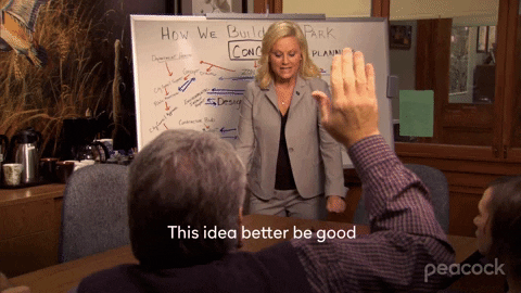 Animated GIF of Leslie Knope (Parks and Recreation) saying 'This idea better be good'